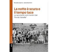 La notte è scura e il tempo tace. La raccolta di canti trentini del «Fondo...