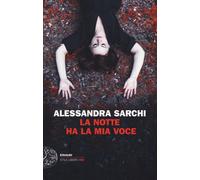La notte ha la mia voce - Sarchi Alessandra