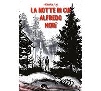 La notte in cui Alfredo morì