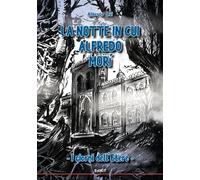 Libri Lai Alberto - La Notte In Cui Alfredo Mori. I Giorni Dell'etere
