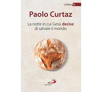 La notte in cui Gesù decise di salvare il mondo. L'ultimo Sì