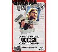 La notte in cui ho ucciso Kurt Cobain