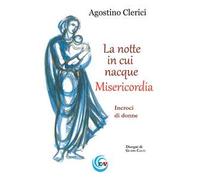 La notte in cui nacque Misericordia. Incroci di donne