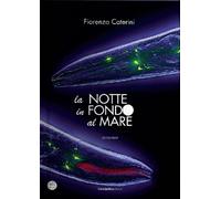 La notte in fondo al mare - [Carlo Delfino Editore]