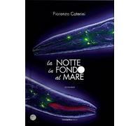 La notte in fondo al mare - [Carlo Delfino Editore]