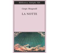 La notte - Manganelli Giorgio