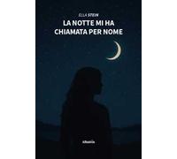 La notte mi ha chiamata per nome