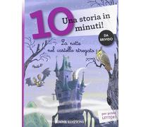 La notte nel castello stregato. Una storia in 10 minuti! Ediz. a colori