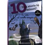 La notte nel castello stregato. Una storia in 10 minuti! Ediz. a colori