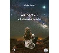 La notte, osservando il cielo