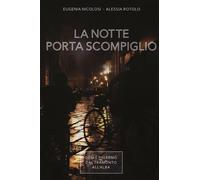La notte porta scompiglio. Così è Palermo dal tramonto all'alba - Nicolosi...