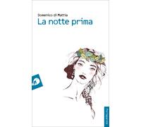 La notte prima - Di Mattia Domenico