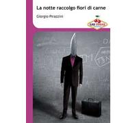 La notte raccolgo fiori di carne