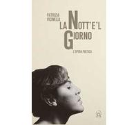 La nott'e'l giorno. L'opera poetica