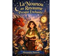 LA NOUNOU AU ROYAUME PRESQUE ENCHANTÉ: Un conte drôle et tendre