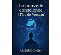 LA NOUVELLE CONSCIENCE A L'ERE DU VERSEAU