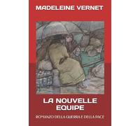 LA NOUVELLE EQUIPE: ROMANZO DELLA GUERRA E DELLA PACE: 6