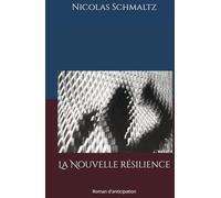 La Nouvelle résilience: Roman d'anticipation