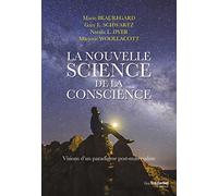 La nouvelle science de la conscience: Visions d'un paradigme post-matérialiste