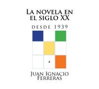 La novela en el siglo XX (desde 1939) (Estudios histricos de literatura espaola) (Volume 8) (Spanish Edition) by Juan Ignacio Ferreras (2014-08-05)