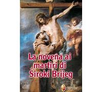 La novena ai martiri di Siroki Brijeg