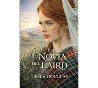 La Novia del Laird: Un matrimonio de conveniencia. Una traición imperdonable. Un amor que desafía dos mundos.