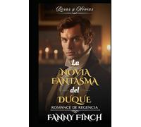 La Novia Fantasma Del Duque: Romance Del Periodo Regencia