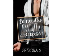 La Novilla favorita del Profesor: Una novela sobre lactancia erótica