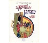 La novità del vangelo. Gesù buona notizia del regno di Dio. Itinerari di catechesi per adulti. Vol. 4