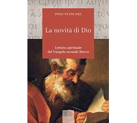 La novità di Dio. Lettura spirituale del Vangelo secondo Marco