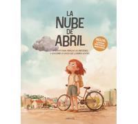 LA NUBE DE ABRIL: Un cuento para abrazar las emociones y descubrir la fuerza que llevamos dentro.