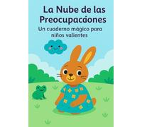 La Nube de las Preocupaciones: Un cuaderno mágico para niños valientes