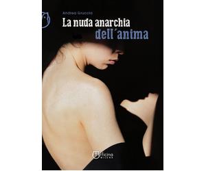 La nuda anarchia dell’anima di Andrea Gruccia, Officina Milena