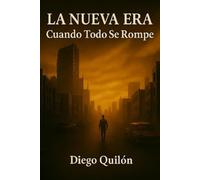 LA NUEVA ERA: cuando todo se rompe