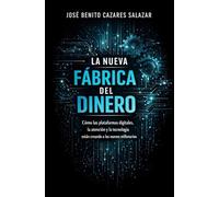 La nueva fábrica del dinero: Cómo las redes sociales, la inteligencia artificial y las plataformas digitales están creando una nueva generación de millonarios
