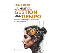 La nueva gestión del tiempo. Entrena tu mente para multiplicar tu rendimiento: 2