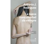 La nueva masculinidad de siempre/ The New Forever Masculinity: Capitalismo, deseo y falofobias: 543