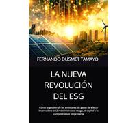 LA NUEVA REVOLUCIÓN DEL ESG: Cómo la gestión de las emisiones de gases de efecto invernadero está redefiniendo el riesgo, el capital y la competitividad empresarial