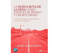 La nueva ruta de la seda como espacio de riesgo y oportunidad: Un estudio sobre migraciones y trata de personas