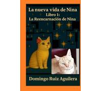 La nueva vida de Nina - Libro 1: La Reencarnación de Nina