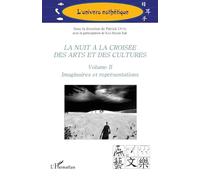 La nuit à la croisée des arts et des cultures: Volume II Imaginaires et représentations: 2