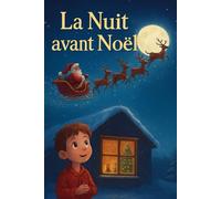 La Nuit avant Noël: Un conte magique illustré pour les enfants et toute la famille