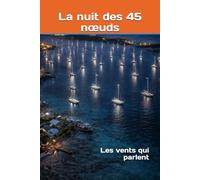 La nuit des 45 nœuds: Les vents qui parlent