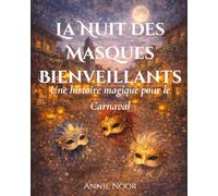 La Nuit des Masques Bienveillants: Une histoire magique pour le Carnaval