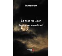 La nuit du Loup: Tenebrae ex Lumen : Tome 3