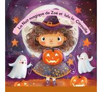 La Nuit magique de Zoé et lulu la Citrouille: Un conte d’Halloween plein de douceur et de malice !