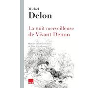 La nuit merveilleuse de vivant denon : histoire et interpretations de a point de lendemain a