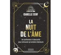 La nuit noire de l'âme: Se confronter à l'obscurité pour retrouver sa lumière intérieure