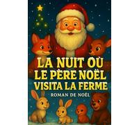 LA NUIT OÙ LE PÈRE NOËL VISITA LA FERME: ROMAN DE NOËL