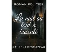LA NUIT OÙ TOUT A BASCULÉ: ROMAN POLICIER